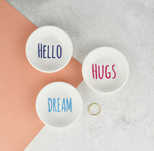 Load image into Gallery viewer, Mini Ring Dish -  Hello, Hugs, Dream or any word - Not a Jewellery Box
